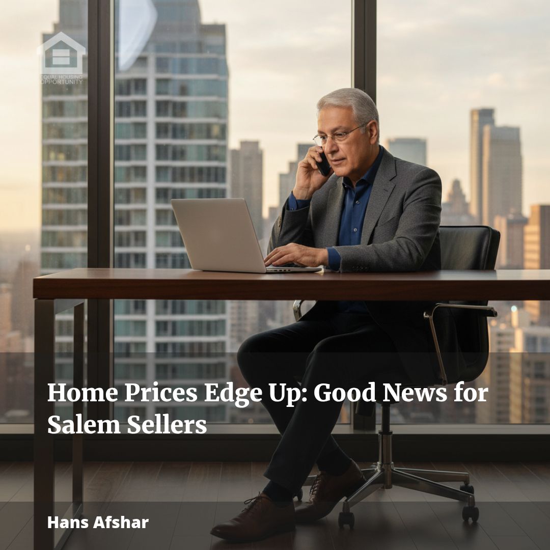 Home Prices Edge Up: Good News for Salem Sellers